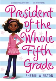 President of the Whole Fifth Grade (Sherri Winston)