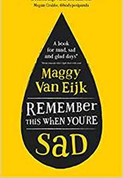 Remember This When You&#39;re Sad (Maggy Van Eijk)