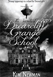 The Secrets of Drearcliff Grange School (Kim Newman)