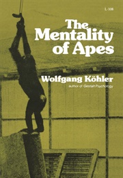 The Mentality of Apes (Wolfgang Köhler)