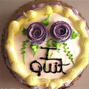 I Quit Cake