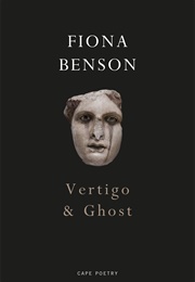 Vertigo &amp; Ghost (Fiona Benson)