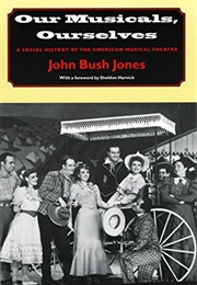 Our Musicals, Ourselves (John Bush Jones)