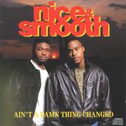 Nice & Smooth - Ain't a Damn Thing Changed