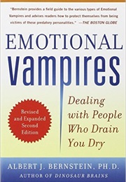 Emotional Vampires: Dealing With People Who Drain You Dry (Albert Bernstein)