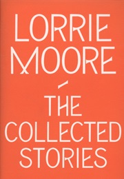 Collected Stories (Lorrie Moore)