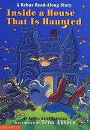 Inside a House That Is Haunted (Alyssa Satin Capucilli)