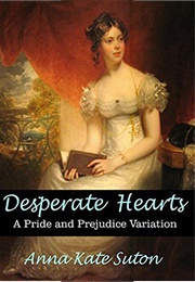 Esperate Hearts: A Pride and Prejudice Variation (Anna Kate Suton)