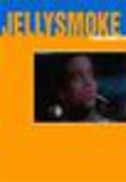 Jellysmoke (2005)