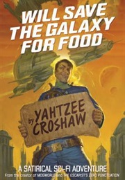 Will Save the Galaxy for Food (Yahtzee Croshaw)