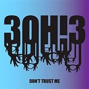 Don&#39;t Trust Me - 3OH!3