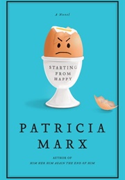 Starting From Happy (Patricia Marx)