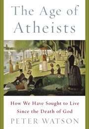 The Age of Atheists (Peter Watson)