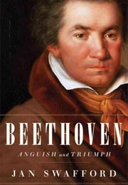 Beethoven: Anguish and Triumph (Jan Swafford)