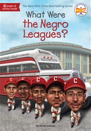 What Were the Negro Leagues? (Varian Johnson)