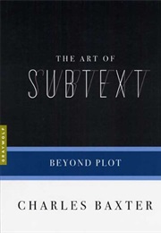 The Art of Subtext (Charles Baxter)