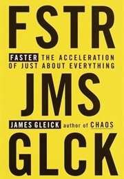 Faster: The Acceleration of Just About Everything (James Gleick)