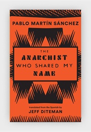 The Anarchist Who Shared My Name (Pablo Martín Sánchez)