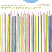 Tullycraft - Disenchanted Hearts Unite