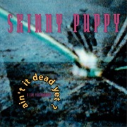 Skinny Puppy - Ain't It Dead Yet?