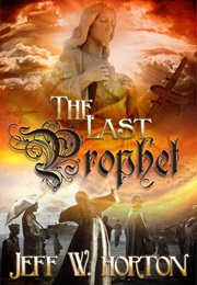 The Last Prophet (Jeff W. Horton)