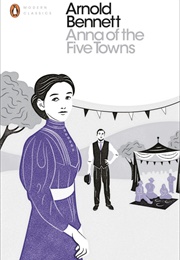 Anna of the Five Towns (Arnold Bennett)