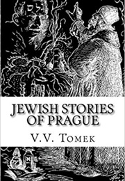 Jewish Stories of Prague (V. V. Tomek)