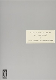 Maman, What Are We Called Now? (Jacqueline Mesnil-Amar)