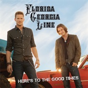 Florida Georgia Line- Here&#39;s to the Good Times