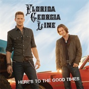 Florida Georgia Line- Here's to the Good Times