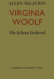 Virginia Woolf: The Echoes Enslaved (Allen McLaurin)