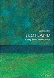 Scotland: A Very Short Introduction (Rob Houston)
