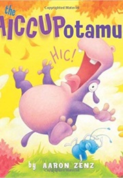 The Hiccupotamus (Aaron Zenz)