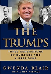 The Trumps: Three Generations of Builders and a President (Gwenda Blair)