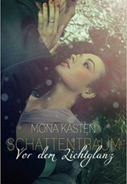 Schattentraum Vor Dem Lichtglanz (Mona Kasten)