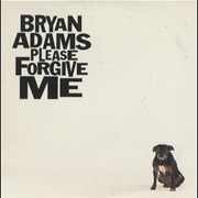 Please Forgive Me - Bryan Adams