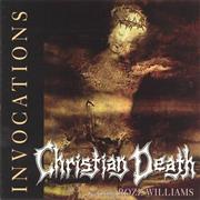 Christian Death Featuring Rozz Williams - Christian Death - Invocation
