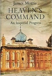 Heaven's Command: An Imperial Progress (James Morris)