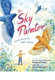 The Sky Painter: Louis Fuertes, Bird Artist (Margarita Engle)