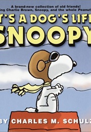 It's a Dog's Life, Snoopy (Charles M. Schulz)