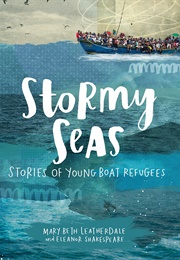 Stormy Seas: Stories of Young Boat Refugees (Mary Beth Leatherdale)