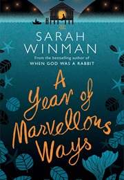 A Year of Marvellous Ways (Sarah Winman)