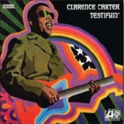 Clarence Carter - Testifyin&#39;