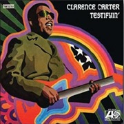 Clarence Carter - Testifyin'