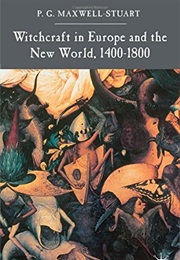 Witchcraft in Europe and the New World, 1400-1800 (P.G. Maxwell-Stuart)