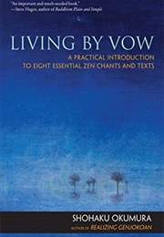 Living by Vow: A Practical Introduction to Eight Essential Zen Chants and Texts (Shohaku Okumura)