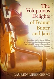 The Voluptuous Delights of Peanut Butter and Jam (Lauren Liebenberg)