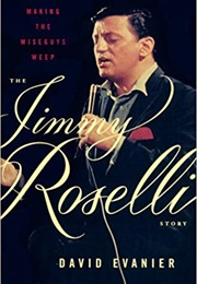 Making the Wiseguys Weep: The Jimmy Roselli Story (David Evanier)