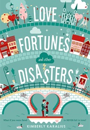 Love, Fortunes, and Other Disasters (Kimberly Karalius)