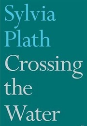 Crossing the Water (Sylvia Plath)